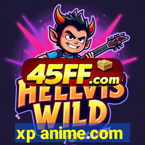 xp anime.com